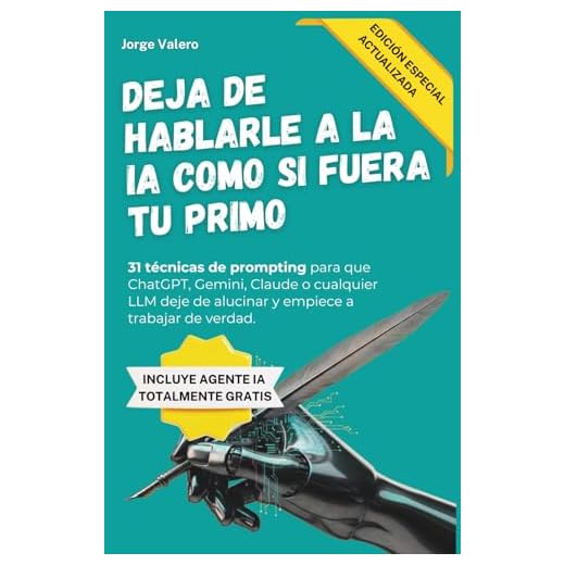 Deja de hablarle a la IA como si fuera tu primo (Edición 2026): 31 técnicas de Prompt Engineering avanzado para directivos y profesionales. Guía ... Gemini. (Aprende a usar la IA en tu trabajo)