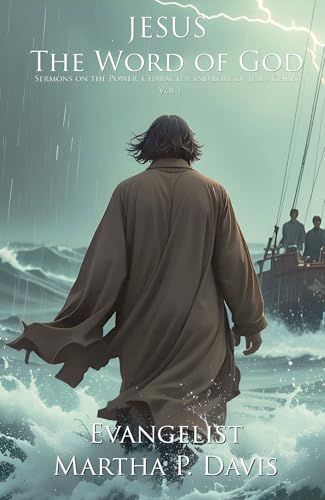 Jesus The Word of God: Sermons on the Power, Character