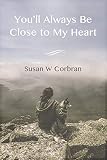 You'll Always Be Close to My Heart