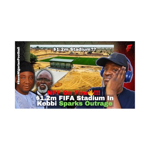 FIFA Banner, NFF Scam, $1.2 Million Kebbi Stadium &mdash; The Controversy Explained