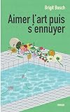aimer l'art puis s'ennuyer...