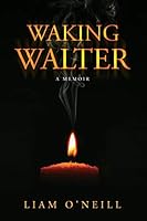 Waking Walter: A Memoir B08HJ53759 Book Cover
