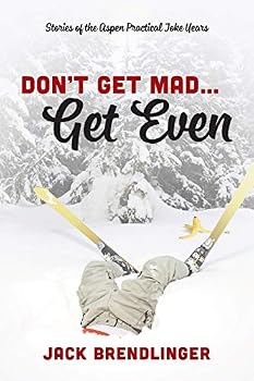 Paperback Don't Get Mad...Get Even: Stories of the Aspen Practical Joke Years Book
