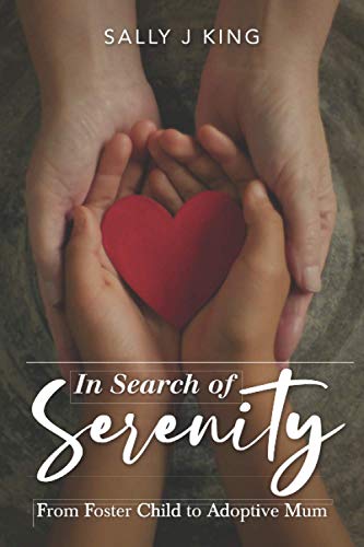 In Search of Serenity: From Foster Child to Adoptive Mum