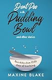 Don’t Poo in the Pudding Bowl: Anecdotes from 13,414 days of teaching