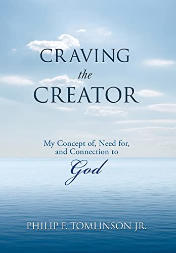 Craving the Creator: My Concept Of, Need For, and Connection to God