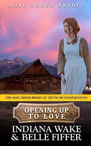 Opening Up To Love (The Mail Order Brides of Truth or Consequences)
