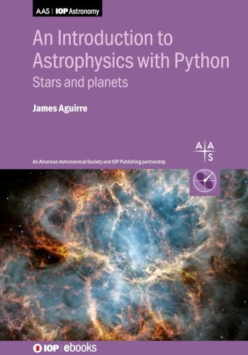 An Introduction to Astrophysics with Python: Stars and planets (Aas-Iop Astronomy)