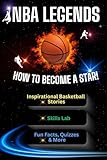 NBA Legends – How to Become a Star (3-in-1 for Young Readers!): Inspirational Basketball Stories • Skills Lab • Fun Facts, Quizzes & More (+Basketball Journal QR)