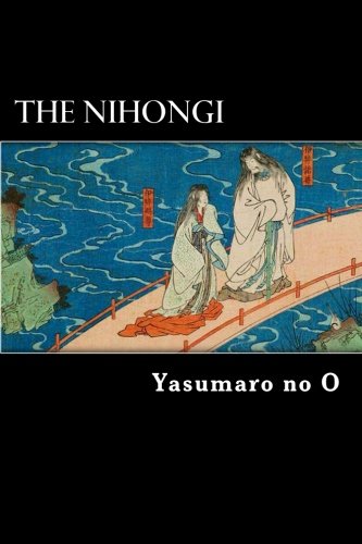 The Nihongi: Chronicles of Japan from the Earliest Times to A.D. 697
