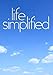 Life Simplified: The Minimalist's Guide to Cutting Back and Simplifying Your Life