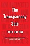 The Transparency Sale: How Unexpected Honesty and Understanding the Buying Brain Can Transform Your Results