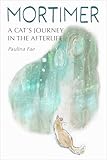  Mortimer: A Cat\'s Journey in the Afterlife (English Edition)