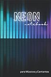  Neon: Notebook para Músicos y Cantantes