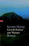 Geschehnisse am Wasser: Roman - Kerstin Ekman