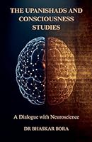 The Upanishads and Consciousness Studies: A Dialogue with Neuroscience B0GQT195MR Book Cover