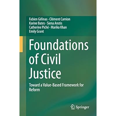 Foundations of Civil Justice: Toward a Value-Based Framework for Reform