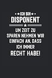 Ich Bin Disponent Um Zeit Zu Sparen Nehmen Wir Einfach An, Dass Ich Immer Recht Habe: Notebook Notizbuch College Liniert Journal Linien Din A5 150 Seiten I Notizbuch I Skizzenbuch I Disponent Geschenk
