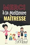 Merci à la meilleure Maîtresse: Cahier d'écriture ligné à noter : Cadeau Maitresse fin d'année scolaire , Parfait pour prendre des notes, To Do List , ... d'école / collège , Carnet de notes A5 Broché