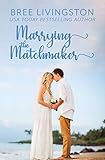 Marrying the Matchmaker: A Fake Marriage Stand Alone Romance Book Four (A Fake Marriage Romance)