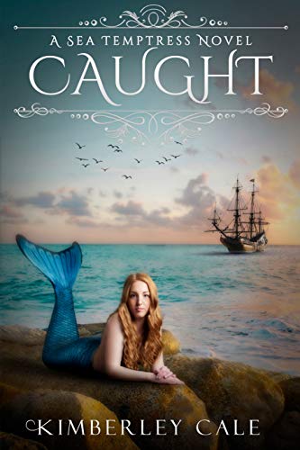 Caught (Sea Temptress Series Book 1) by [Kimberley Cale]