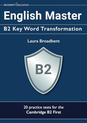 English Master: B2 Key Word Transformation: 20 Practice Tests For The Cambridge First: 200 Test Questions With Answer Keys