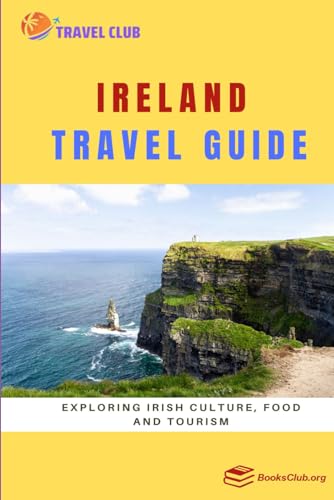 Ireland Travel Guide: Exploring Irish Culture, Food and Tourism