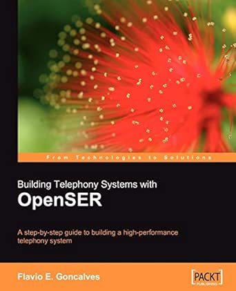 Building Telephony Systems with OpenSER: A step-by-step guide to building a high performance Telephony System book cover