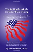 The Real Insider's Guide to Military Basic Training: A Recruit's Guide of Advice and Hints to Make It Through Boot Camp (2nd Edition) by Peter Thompson (2003-02-12)