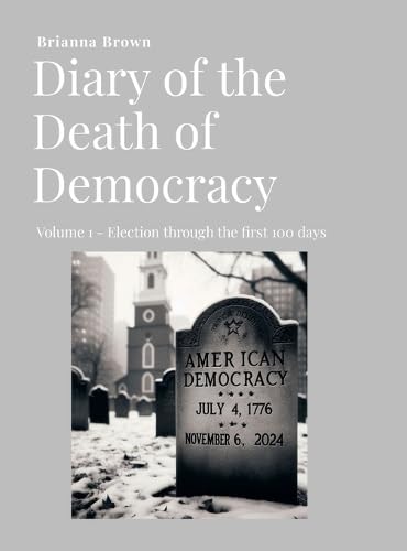 Bild: Diary of the Death of Democracy - Vol 1: Election through the first 100 days f�r 80,50 EUR bei amazon.de