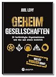 Geheimgesellschaften: 50 berüchtigte Organisationen und wie man ihnen beitritt