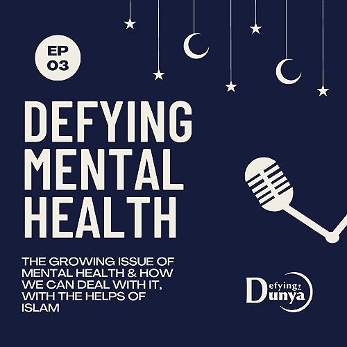 Defying Mental Health: How we can deal with it, with the helps of islam