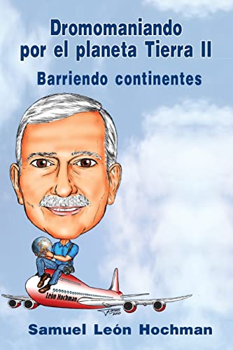 Dromomaniando por el Planeta Tierra II: Barriendo continentes (Spanish Edition)