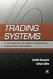 Trading Systems: A new approach to system development and portfolio optimisation