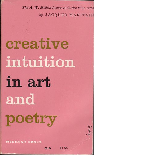 Creative Intuition in Art and Poetry: The A. W.... B000IXNAT2 Book Cover