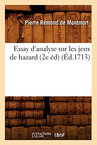 Essay d'Analyse Sur Les Jeux de Hazard (2e Éd) (Éd.1713) (Sciences) (French Edition)