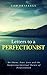 Letters to a Perfectionist: On Shame, Fear, Love, and the Surprising Spiritual Nature of Perfectionism