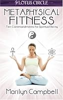 METAPHYSICAL FITNESS: Ten Commandments for Spiritual Being 1419980114 Book Cover