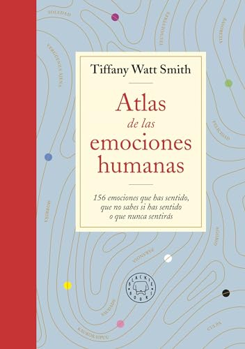Atlas de las emociones humanas: 156 emociones que has sentido, que no sabes si has sentido o que nunca sentirás