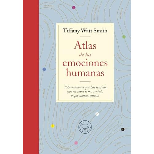 Atlas De Las Emociones Humanas: 156 emociones que has sentido, que no sabes si has sentido o que nunca sentirás (BLACKIE BOOKS)