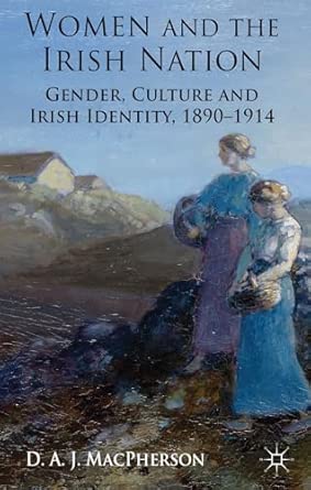 Women and the Irish Nation: Gender, Culture and Irish Identity, 1890-1914 2012th Edition Women and the Irish Nation: Gender, Culture and Irish Identity, 1890-1914 2012th Edition book cover