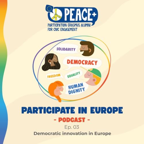 Ep.3 | PEACE - Democratic innovation in Europe
