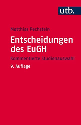 Entscheidungen des EuGH: Kommentierte Studienauswahl (Utb S, Band 2015)