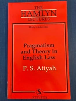 Pragmatism and Theory in English Law (The Hamlyn lectures)