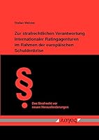 Zur Strafrechtlichen Verantwortung Internationaler Ratingagenturen Im Rahmen Der Europaischen Schuldenkrise 3832538887 Book Cover