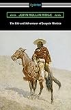 The Life and Adventures of Joaquin Murieta