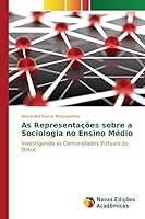 As Representações sobre a Sociologia no Ensino Médio 363969936X Book Cover