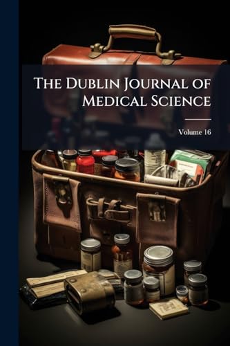 The Dublin Journal of Medical Science; Volume 16