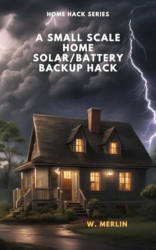 A SMALL SCALE HOME SOLAR/BATTERY BACKUP HACK: HOME HACK SERIES
