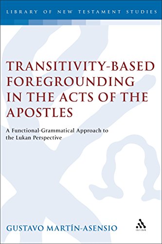 Transitivity-Based Foregrounding in the Acts of the Apostles: A Functional-Grammatical Approach to the Lukan Perspective